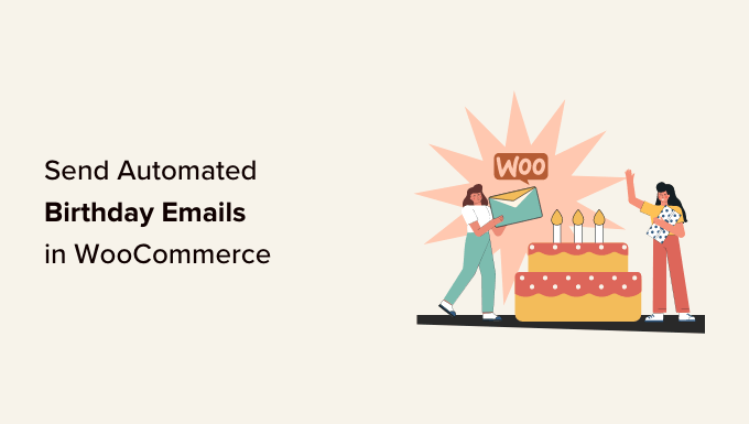 How to send automated birthday & anniversary emails in WooCommerce